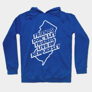 Friends Don't Let Friends Live In New Jersey Hoodie